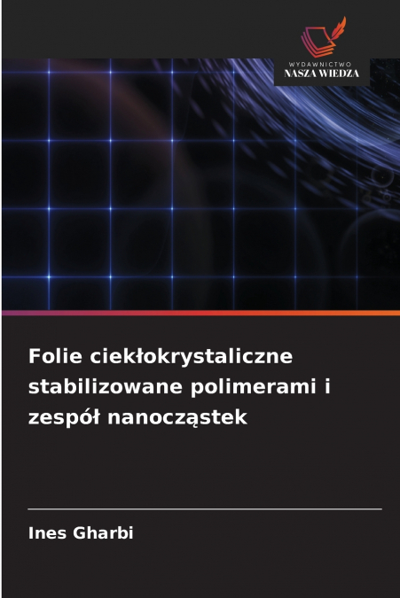Folie ciekłokrystaliczne stabilizowane polimerami i zespół nanocząstek