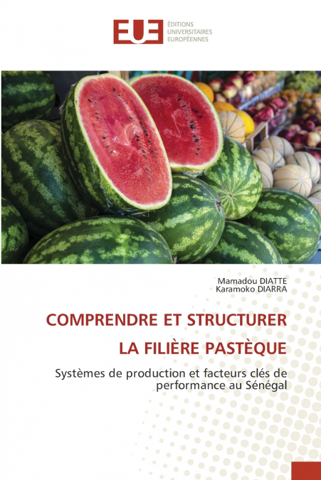 COMPRENDRE ET STRUCTURER LA FILIÈRE PASTÈQUE