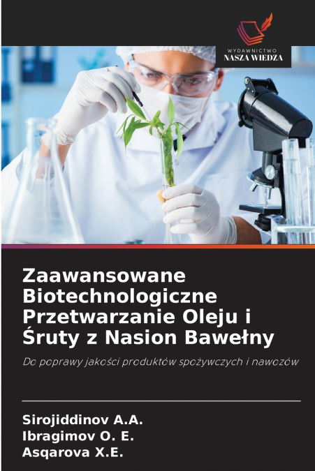 Zaawansowane Biotechnologiczne Przetwarzanie Oleju i Śruty z Nasion Bawełny