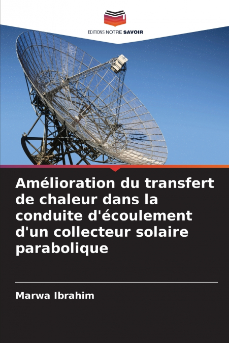 Amélioration du transfert de chaleur dans la conduite d’écoulement d’un collecteur solaire parabolique