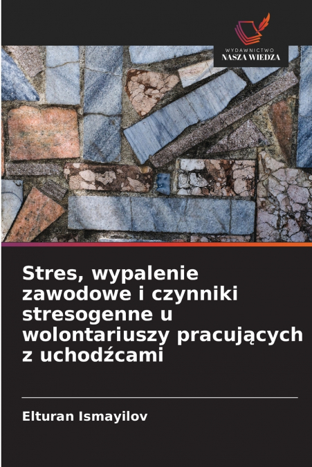 Stres, wypalenie zawodowe i czynniki stresogenne u wolontariuszy pracujących z uchodźcami