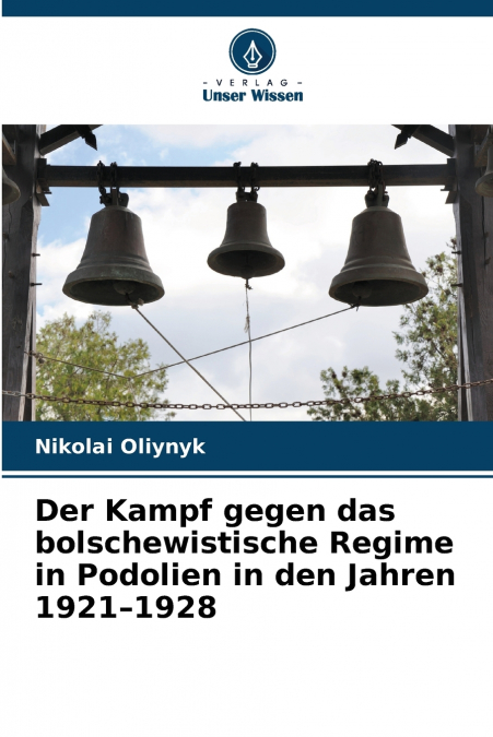 Der Kampf gegen das bolschewistische Regime in Podolien in den Jahren 1921-1928