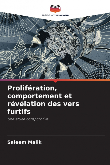 Prolifération, comportement et révélation des vers furtifs
