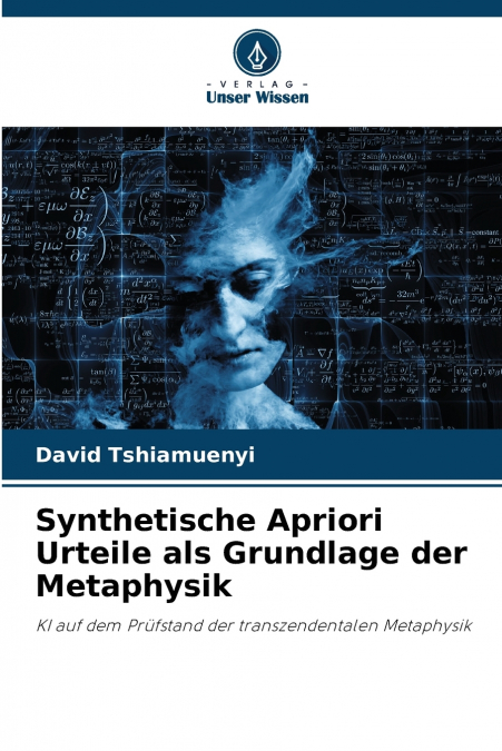 Synthetische Apriori Urteile als Grundlage der Metaphysik