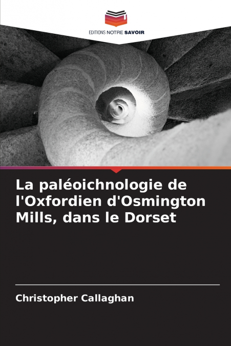 La paléoichnologie de l’Oxfordien d’Osmington Mills, dans le Dorset