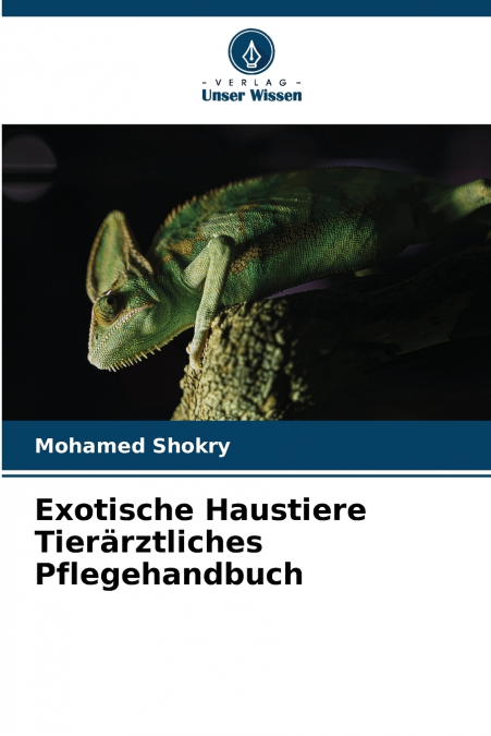 Exotische Haustiere Tierärztliches Pflegehandbuch