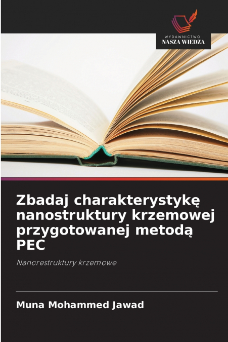 Zbadaj charakterystykę nanostruktury krzemowej przygotowanej metodą PEC