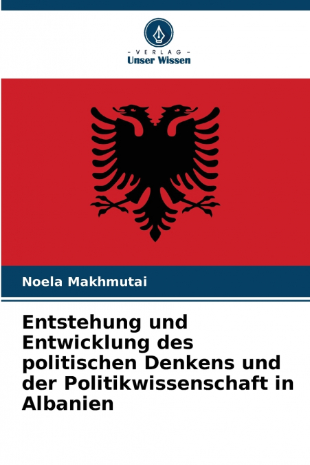 Entstehung und Entwicklung des politischen Denkens und der Politikwissenschaft in Albanien
