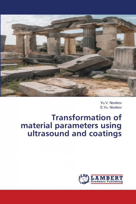 Transformation of material parameters using ultrasound and coatings