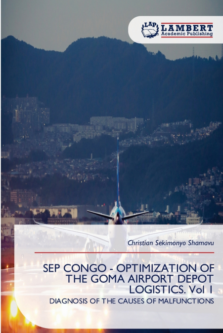 SEP CONGO - OPTIMIZATION OF THE GOMA AIRPORT DEPOT LOGISTICS. Vol 1