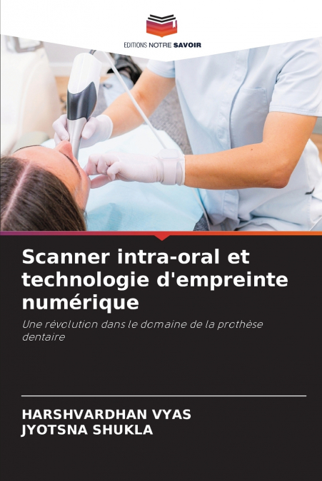 Scanner intra-oral et technologie d’empreinte numérique