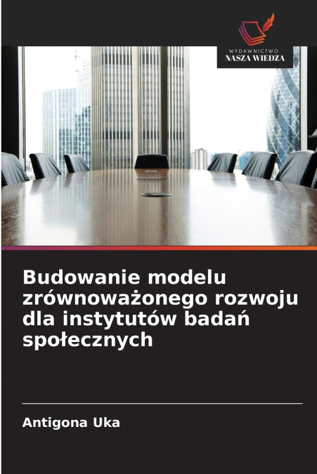 Budowanie modelu zrównoważonego rozwoju dla instytutów badań społecznych