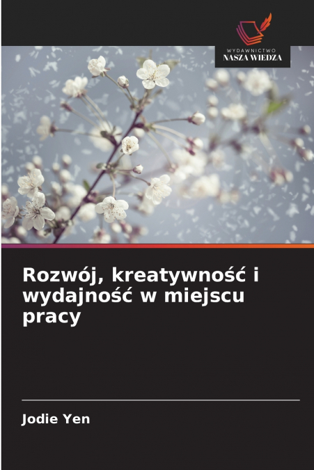 Rozwój, kreatywność i wydajność w miejscu pracy