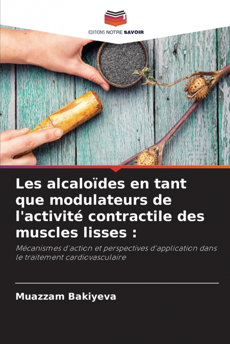 Les alcaloïdes en tant que modulateurs de l’activité contractile des muscles lisses