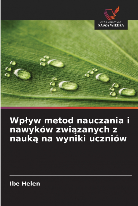 Wpływ metod nauczania i nawyków związanych z nauką na wyniki uczniów