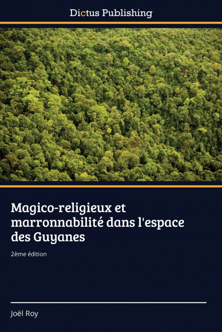 Magico-religieux et marronnabilité dans l’espace des Guyanes