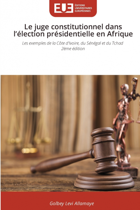 Le juge constitutionnel dans l’élection présidentielle en Afrique