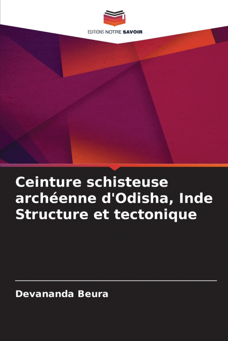 Ceinture schisteuse archéenne d’Odisha, Inde Structure et tectonique