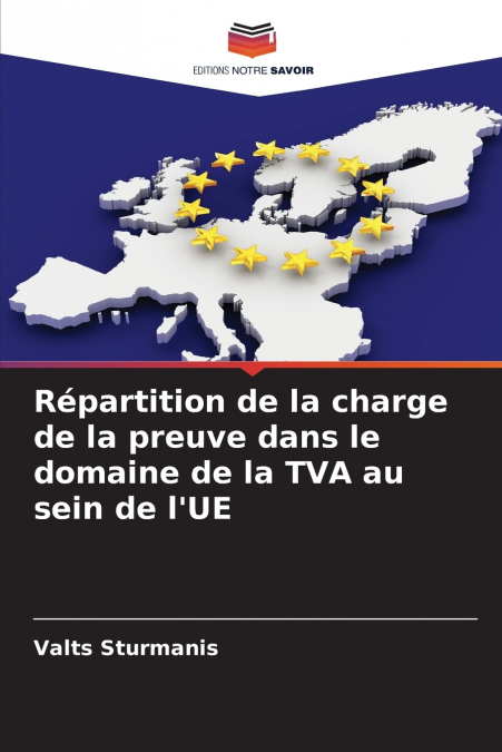 Répartition de la charge de la preuve dans le domaine de la TVA au sein de l’UE