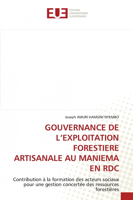 GOUVERNANCE DE L’EXPLOITATION FORESTIERE ARTISANALE AU MANIEMA EN RDC
