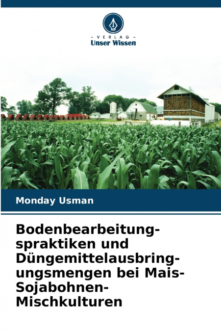 Bodenbearbeitung-spraktiken und Düngemittelausbring-ungsmengen bei Mais-Sojabohnen-Mischkulturen