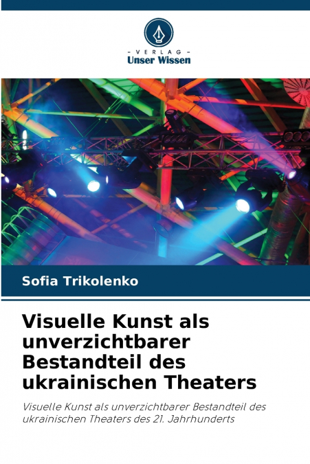 Visuelle Kunst als unverzichtbarer Bestandteil des ukrainischen Theaters