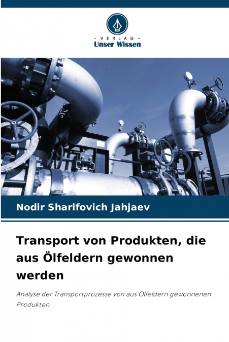 Transport von Produkten, die aus Ölfeldern gewonnen werden