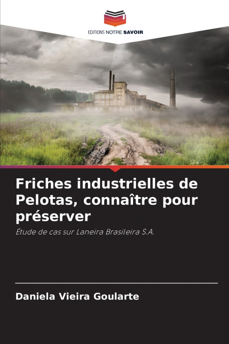 Friches industrielles de Pelotas, connaître pour préserver