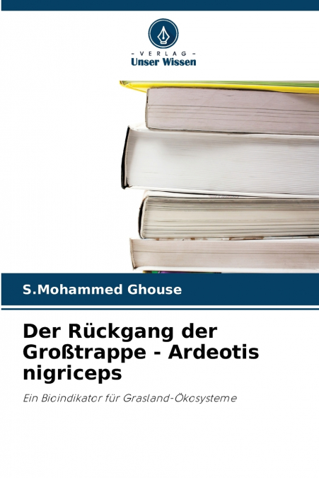 Der Rückgang der Großtrappe - Ardeotis nigriceps