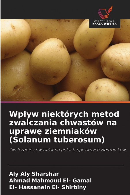 Wpływ niektórych metod zwalczania chwastów na uprawę ziemniaków (Solanum tuberosum)