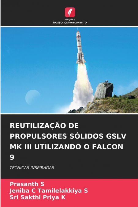 REUTILIZAÇÃO DE PROPULSORES SÓLIDOS GSLV MK III UTILIZANDO O FALCON 9