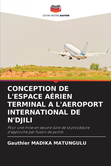 CONCEPTION DE L’ESPACE AÉRIEN TERMINAL A L’AEROPORT INTERNATIONAL DE N’DJILI