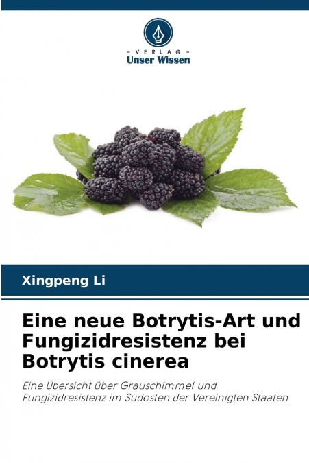Eine neue Botrytis-Art und Fungizidresistenz bei Botrytis cinerea