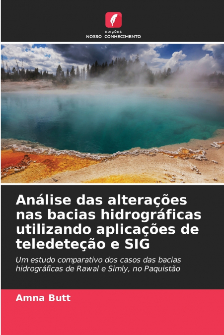 Análise das alterações nas bacias hidrográficas utilizando aplicações de teledeteção e SIG