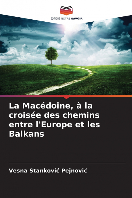 La Macédoine, à la croisée des chemins entre l’Europe et les Balkans