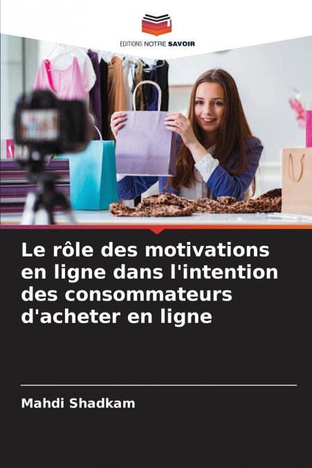 Le rôle des motivations en ligne dans l’intention des consommateurs d’acheter en ligne