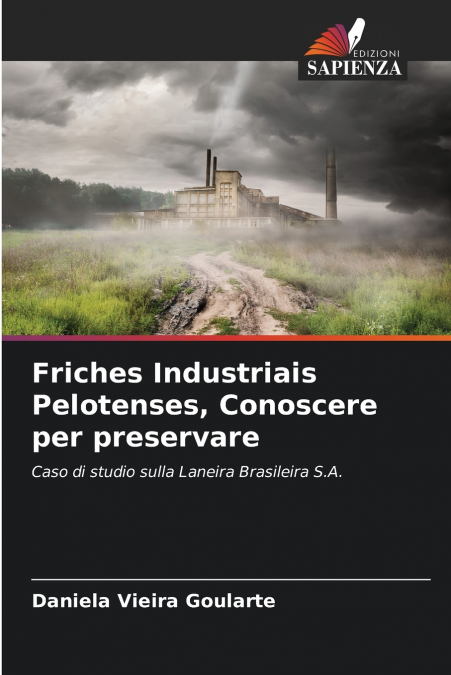 Friches Industriais Pelotenses, Conoscere per preservare