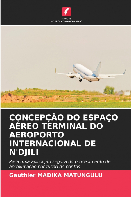 CONCEPÇÃO DO ESPAÇO AÉREO TERMINAL DO AEROPORTO INTERNACIONAL DE N’DJILI