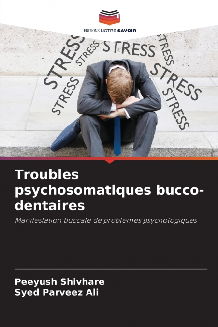 Troubles psychosomatiques bucco-dentaires
