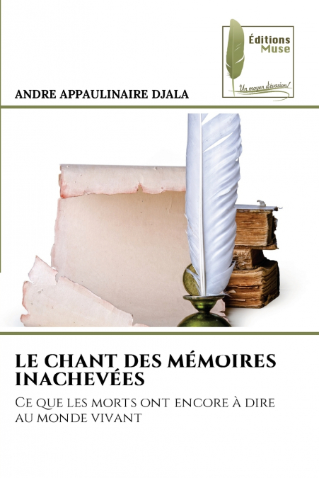 LE CHANT DES MÉMOIRES INACHEVÉES