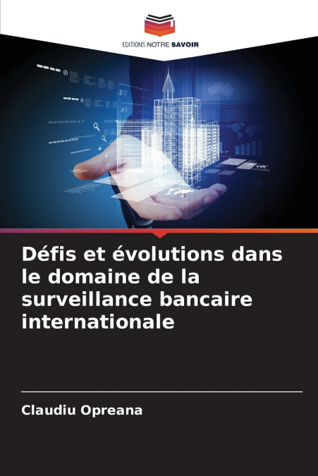 Défis et évolutions dans le domaine de la surveillance bancaire internationale