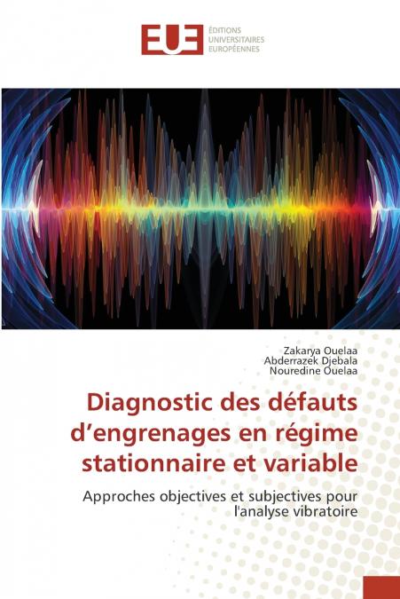 Diagnostic des défauts d’engrenages en régime stationnaire et variable