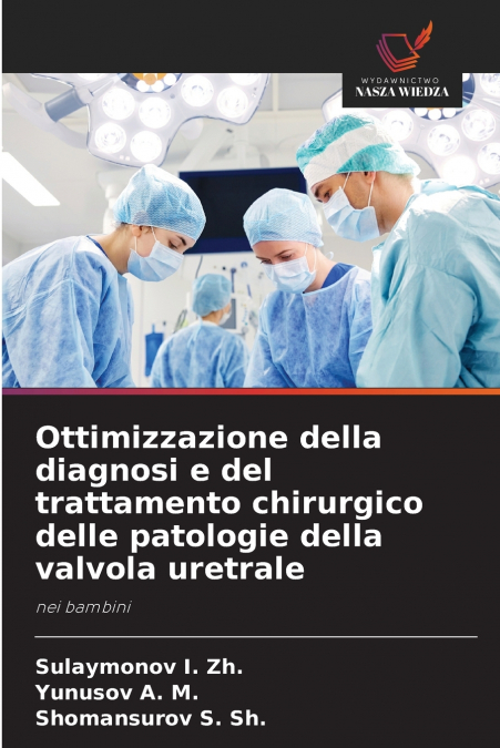 Ottimizzazione della diagnosi e del trattamento chirurgico delle patologie della valvola uretrale
