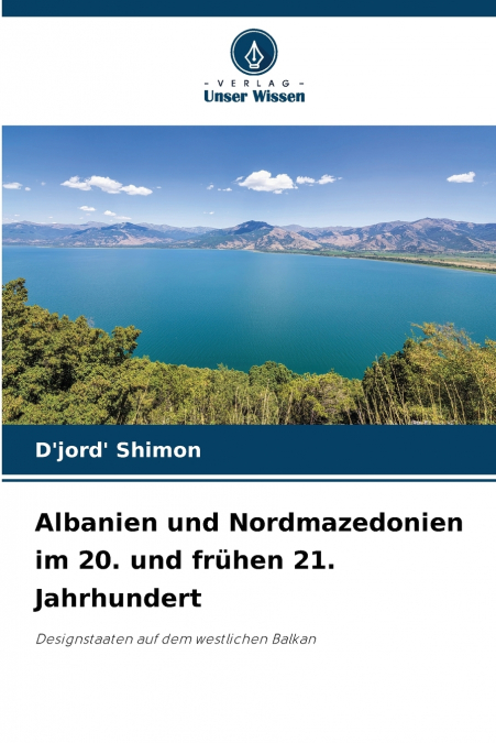 Albanien und Nordmazedonien im 20. und frühen 21. Jahrhundert