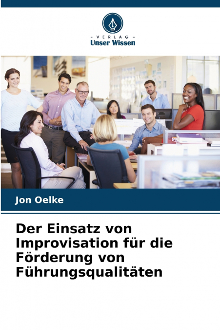 Der Einsatz von Improvisation für die Förderung von Führungsqualitäten