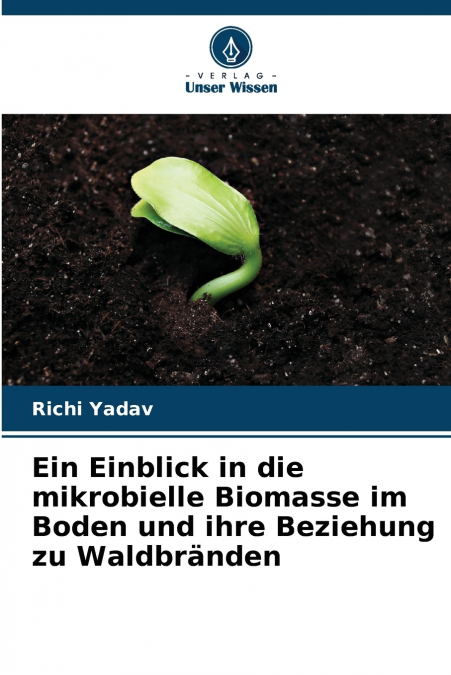 Ein Einblick in die mikrobielle Biomasse im Boden und ihre Beziehung zu Waldbränden