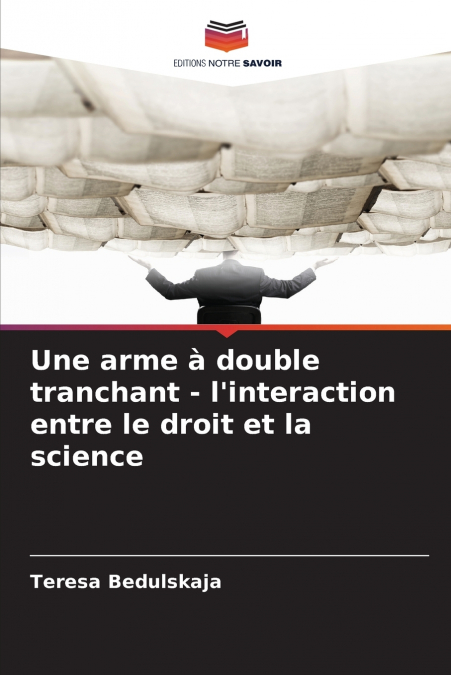 Une arme à double tranchant - l’interaction entre le droit et la science