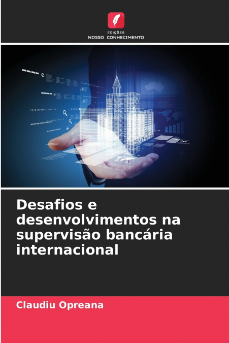 Desafios e desenvolvimentos na supervisão bancária internacional