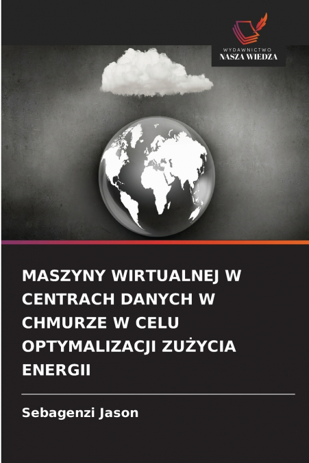 MASZYNY WIRTUALNEJ W CENTRACH DANYCH W CHMURZE W CELU OPTYMALIZACJI ZUŻYCIA ENERGII