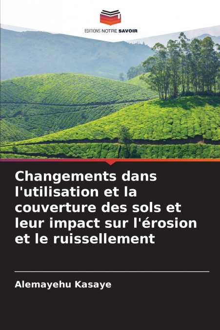Changements dans l’utilisation et la couverture des sols et leur impact sur l’érosion et le ruissellement